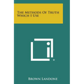 The Methods of Truth Which I Use - Paperback