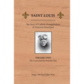 Saint Louis: The Story of Catholic Evangelization of America's Heartland: Vol 2: The Lion and the Fourth City - Paperback