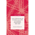 The Formation of Gaming Culture: UK Gaming Magazines, 1981-1995 - Hardcover