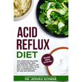 Acid Reflux Diet: The Complete Solution to Understand, Heal and Prevent GERD & LPR with a 30-Day Meal Plan and a Cookbook Full of Low Ac - Paperback