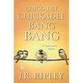 Chickadee Chickadee Bang Bang - Paperback