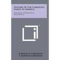 History Of The Cornelius Family In America: Historical, Genealogical, Biographical - Hardcover