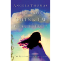 A Do You Think I'm Beautiful?: The Question Every Woman Asks - Paperback