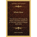 Whale Hunt: The Narrative Of A Voyage By Nelson Cole Haley, Harpooner In The Ship Charles W. Morgan 1849-1853 - Paperback