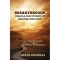 Breakthrough: Miraculous Stories of Healing and Hope - Paperback