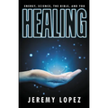Healing: Energy, the Bible, Science, and You - Paperback