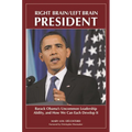 Right Brain/Left Brain President: Barack Obama's Uncommon Leadership Ability and How We Can Each Develop It - Hardcover