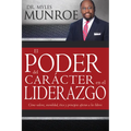El Poder del Carácter En El Liderazgo: Como Valores, Moralidad, Etica Y Principios Afectan a Los Lideres - Paperback