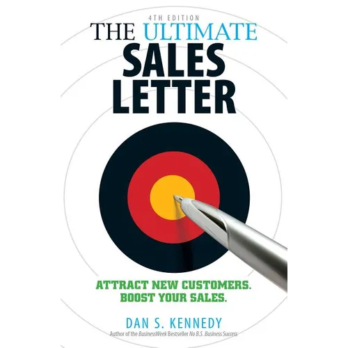 The Ultimate Sales Letter, 4th Edition: Attract New Customers. Boost Your Sales. - Paperback