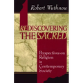 Rediscovering the Sacred: Perspectives on Religion in Contemporary Society - Paperback