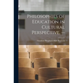 Philosophies of Education in Cultural Perspective. -- - Paperback