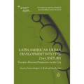 Latin American Urban Development Into the 21st Century: Towards a Renewed Perspective on the City - Paperback