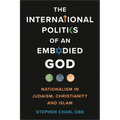 International Politics of an Embodied God: Nationalism in Judaism, Christianity, and Islam - Hardcover