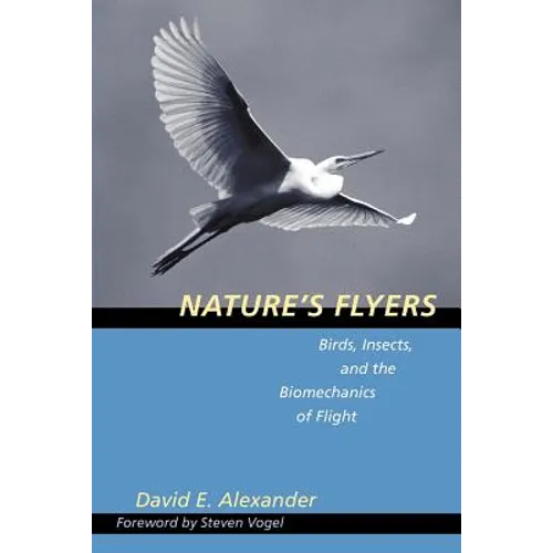 Nature's Flyers: Birds, Insects, and the Biomechanics of Flight - Paperback