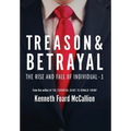 Treason & Betrayal: The Rise and Fall of Individual - 1 - Hardcover