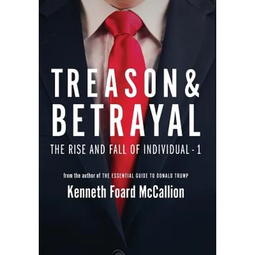 Treason & Betrayal: The Rise and Fall of Individual - 1 - Hardcover