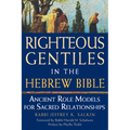 Righteous Gentiles in the Hebrew Bible: Ancient Role Models for Sacred Relationships - Paperback