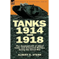 Tanks 1914-1918; the Development of Allied Tanks and Armoured Warfare During the Great War - Paperback