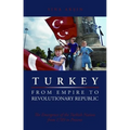 Turkey, from Empire to Revolutionary Republic: The Emergence of the Turkish Nation from 1789 to Present - Paperback