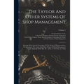 The Taylor And Other Systems Of Shop Management: Hearings Before Special Committee Of The House Of Representatives To Investigate The Taylor And Other - Paperback