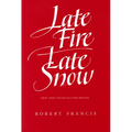 Late Fire, Late Snow: New and Uncollected Poems - Paperback