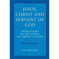 Jesus, Christ and Servant of God: Meditations on the Gospel Accordiong to John - Paperback