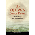 The Ojibwa Dance Drum: Its History and Contruction - Paperback