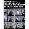 Inseparable, the memoirs of an American and the story of Chinese punk rock - Paperback