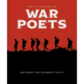 The Little Book of War Poets: The Human Experience of War - Hardcover