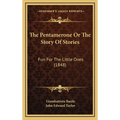 The Pentamerone Or The Story Of Stories: Fun For The Little Ones (1848) - Hardcover