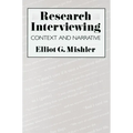 Research Interviewing: Context and Narrative - Paperback