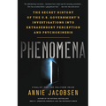 Phenomena: The Secret History of the U.S. Government's Investigations Into Extrasensory Perception and Psychokinesis - Paperback