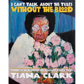 I Can't Talk about the Trees Without the Blood - Paperback
