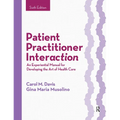 Patient Practitioner Interaction: An Experiential Manual for Developing the Art of Health Care - Hardcover