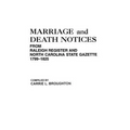 Marriage and Death Notices from "Raleigh Register and North Carolina State Gazette," 1799-1825 - Paperback