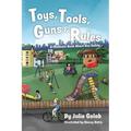 Toys, Tools, Guns & Rules: A Children's Book About Gun Safety - Paperback