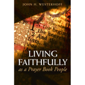 Living Faithfully as a Prayer Book People - Paperback