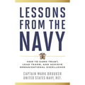 Lessons from the Navy: How to Earn Trust, Lead Teams, and Achieve Organizational Excellence - Hardcover