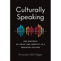 Culturally Speaking: The Rhetoric of Voice and Identity in a Mediated Culture - Paperback