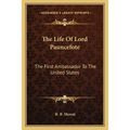 The Life Of Lord Pauncefote: The First Ambassador To The United States - Paperback