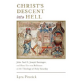 Christ's Descent into Hell: John Paul II, Joseph Ratzinger, and Hans Urs von Balthasar on the Theology of Holy Saturday - Paperback