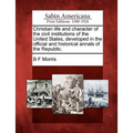 Christian life and character of the civil institutions of the United States, developed in the official and historical annals of the Republic. - Paperback