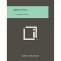 Gem Cutting: A Lapidary's Manual - Paperback