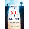 Empathy Is Not A Weakness: And Other Stories from The Edge - Paperback