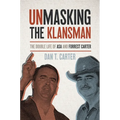 Unmasking the Klansman: The Double Life of Asa and Forrest Carter - Paperback