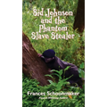 Sid Johnson and the Phantom Slave Stealer - Hardcover