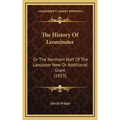 The History Of Leominster: Or The Northern Half Of The Lancaster New Or Additional Grant (1853) - Hardcover