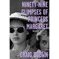Ninety-Nine Glimpses of Princess Margaret - Paperback