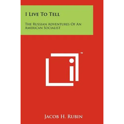I Live to Tell: The Russian Adventures of an American Socialist - Paperback