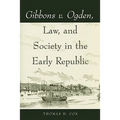 Gibbons v. Ogden, Law, and Society in the Early Republic - Paperback